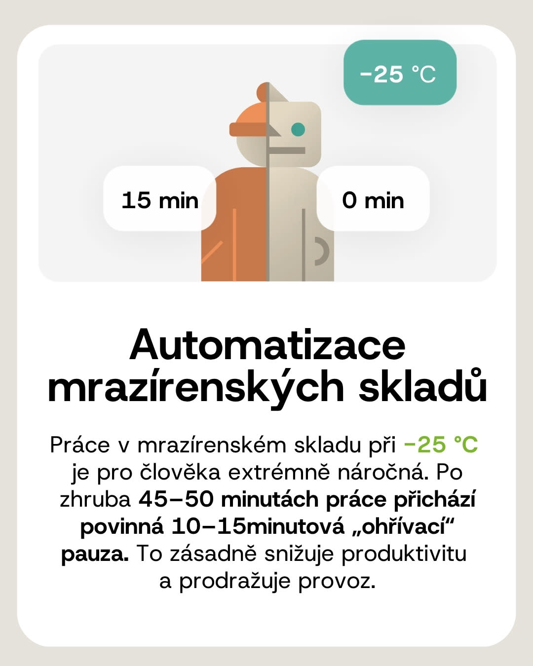 Práce v mrazírenském skladu při −25 °C vyžaduje po 45–50 minutách 10–15minutovou ohřívací pauzu
